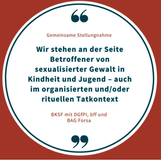 Zitat: wir stehen an der Seite Betroffener von sexualisierter Gewalt in Kindheit und Jugend - auch im organissierten und/oder rituellen Tatkontext